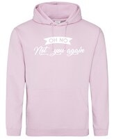 Hoodie *OH NO not you again
