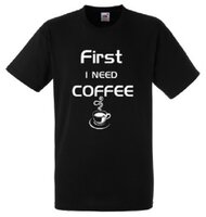 Shirt "first i need coffee"